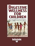 Digestive Wellness for Children: How to Strengthen the Immune System and Prevent Disease Through Healthy Digestion: Easyread Super Large 24pt Edition