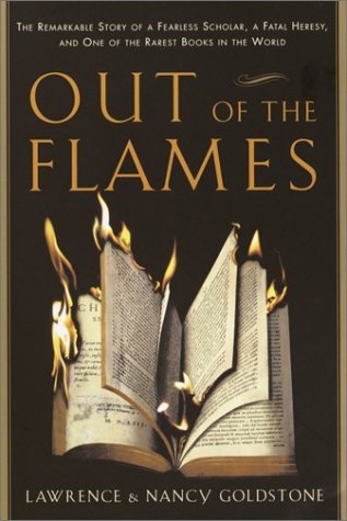 , by Lawrence Goldstone - Out of the Flames: The Remarkable Story of a Fearless Scholar, a (2002-10-02) [Hardcover], by Lawrence Goldstone