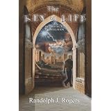 The Key of Life; A Metaphysical Investigation ~ Randolph J. Rogers