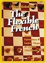 Flexible French: 10 Surprise Weapons for Dynamic Chess Players
