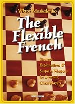 Flexible French: 10 Surprise Weapons for Dynamic Chess Players