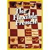 Flexible French: Strategic Explanations and Surprise Weapons for Dynamic Chess Players: 10 Surprise Weapons for Dynamic Chess Players