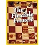 Flexible French: Strategic Explanations and Surprise Weapons for Dynamic Chess Players: 10 Surprise Weapons for Dynamic Chess Players