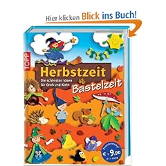 Herbstzeit - Bastelzeit: Die sch�nsten Ideen f�r Gro� und Klein