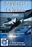 SeaWorld Orlando 2012: A Planet Explorers Travel Guide for Kids