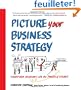 Picture Your Business Strategy: Transform Decisions With the Power of Visuals