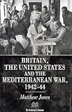 Britain, the United States and the Mediterranean War, 1942-44