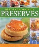 Best-ever book of preserves : the art of preserving : 140 delicious jams, jellies, pickles, relishes and chutneys shown in 220 stunning photographs