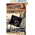 True Crime: Connecticut (True Crime (Stackpole)) by Bryan Ethier