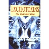 Excitotoxins: The Taste That Killspar Russell L. Blaylock