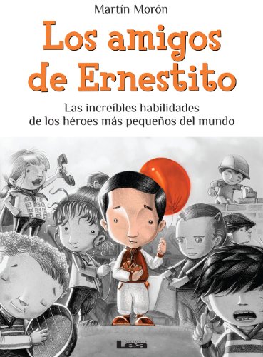 Los amigos de Ernestito, las increíbles habilidades de los héroes más pequeños del mundo (Spanish Edition)