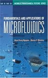 Fundamentals and Applications of Microfluidics (Artech House Microelectromechanical Systems Library)
