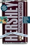 Hershey: Milton S. Hershey's Extraordinary Life of Wealth, Empire, and Utopian Dreams
