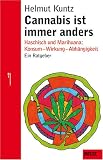 Cannabis ist immer anders: Haschisch und Marihuana: Konsum - Wirkung - Abh�ngigkeit. Ein Ratgeber