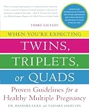 When Youre Expecting Twins, Triplets, or Quads: Proven Guidelines for a Healthy Multiple Pregnancy, 3rd Edition