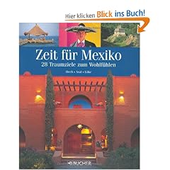 Zeit f�r Mexiko. 28 Traumziele zum Wohlf�hlen