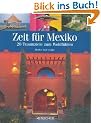 Zeit f�r Mexiko. 28 Traumziele zum Wohlf�hlen