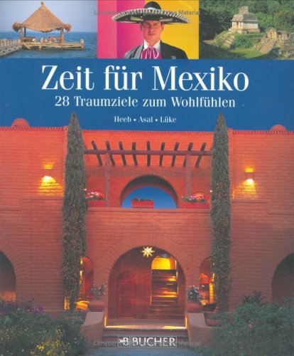 City Travel Guides Discounted  Bücher : Zeit für Mexiko. 28 Traumziele zum Wohlfühlen