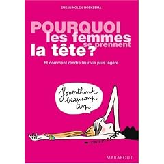 Pourquoi les femmes se prennent la t�te ? : Et comment rendre leur vie plus l�g�re