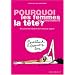 Pourquoi les femmes se prennent la t�te ? : Et comment rendre leur vie plus l�g�re