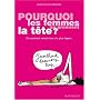 Pourquoi les femmes se prennent la t�te ? : Et comment rendre leur vie plus l�g�re