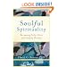 Soulful Spirituality: Becoming Fully Alive and Deeply Human