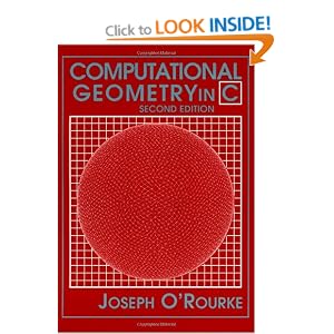 Computational Geometry in C (Cambridge Tracts in Theoretical Computer Science)