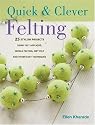 Quick & Clever Felting: 25 Stylish Projects Using Felt Applique, Needle Felting, Wet Felting and Other Easy Techniques