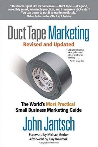 Duct Tape Marketing Revised and Updated: The World's Most Practical Small Business Marketing Guide Rev Upd edition by Jantsch, John (2011) Paperback