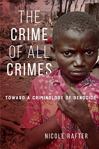 The Crime of All Crimes: Toward a Criminology of Genocide