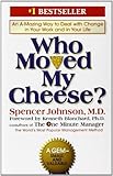 Who Moved My Cheese?: An Amazing Way to Deal with Change in Your Work and in Your Life