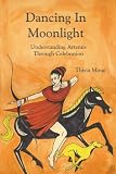 More details of book titled: Dancing In Moonlight: Understanding Artemis Through Celebration