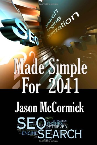 SEO Made Simple For 2011: Search Engine Optimization 