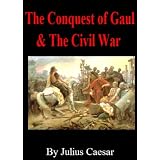 Caesar's Commentaries The Conquest of Gaul & The Civil War