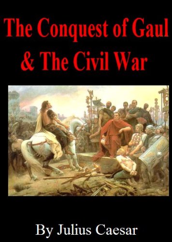 Caesar's Commentaries The Conquest of Gaul & The Civil War