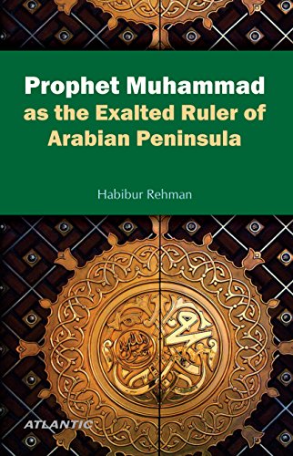Prophet Muhammad as the Exalted Ruler of Arabian Peninsula