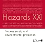 Hazards XXI : process safety and environmental protection