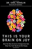 This Is Your Brain on Joy: A Revolutionary Program for Balancing Mood, Restoring Brain Health, and Nurturing Spiritual Growth