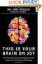 This Is Your Brain on Joy: A Revolutionary Program for Balancing Mood, Restoring Brain Health, and Nurturing Spiritual Growth