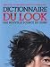 Dictionnaire du look : Une nouvelle science du jeune
