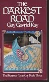 The Darkest Road (The Fionavar Tapestry, Book 3)