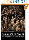 Caesar's Legions: The Roman Soldier 753 BC to 117 AD