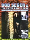Bob Seger & the Silver Bullet Band: Authentic Guitar-Tab Edition (Guitar Anthology Series)