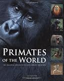 Primates of the world : the amazing diversity of our closest relatives