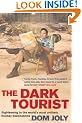 The Dark Tourist: Sightseeing in the World's Most Unlikely Holiday Destinations