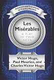 Les Misérables: A Play in Two Acts