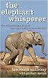The Elephant Whisperer: Learning About Life, Loyalty and Freedom From a Remarkable Herd of Elephants