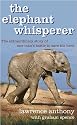 The Elephant Whisperer: Learning About Life, Loyalty and Freedom From a Remarkable Herd of Elephants