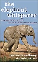 The Elephant Whisperer: Learning About Life, Loyalty and Freedom From a Remarkable Herd of Elephants