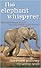 The Elephant Whisperer: Learning About Life, Loyalty and Freedom From a Remarkable Herd of Elephants